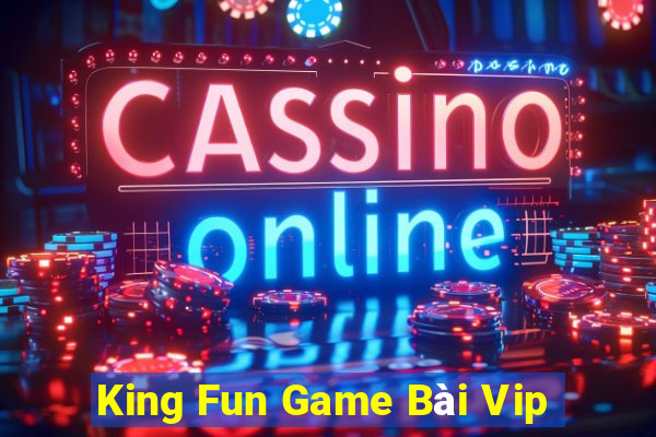 King Fun Game Bài Vip