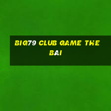 Big79 Club Game The Bài