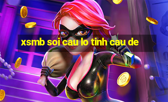 xsmb soi cau lo tinh cau de