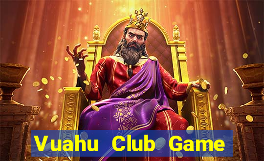 Vuahu Club Game Bài Club