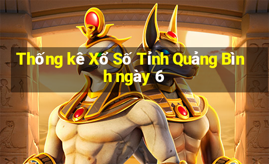 Thống kê Xổ Số Tỉnh Quảng Bình ngày 6