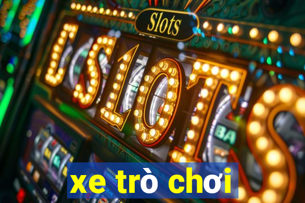 xe trò chơi