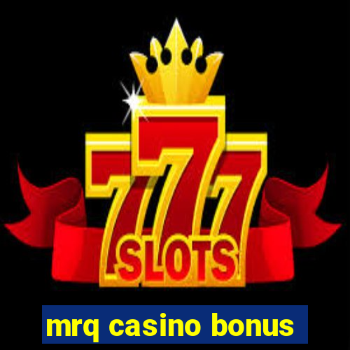 mrq casino bonus