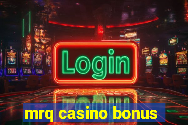 mrq casino bonus