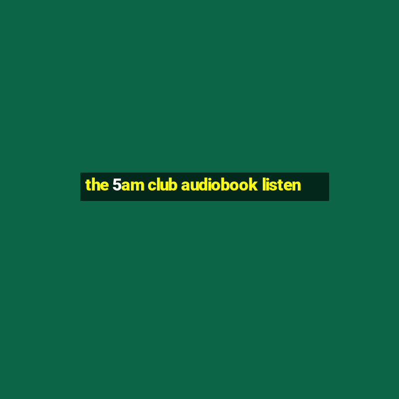 the 5am club audiobook listen