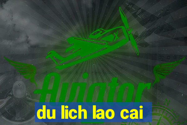 du lich lao cai