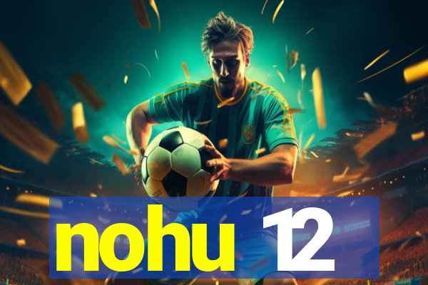 nohu 12