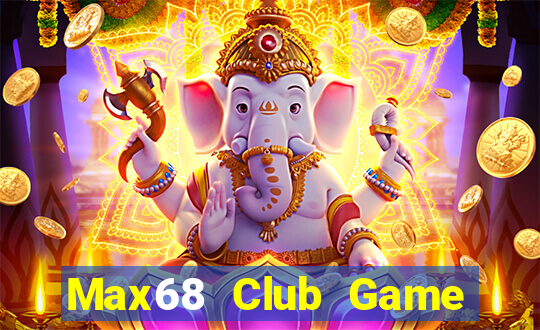 Max68 Club Game Bài Quay Hũ