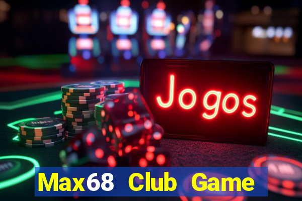 Max68 Club Game Bài Quay Hũ