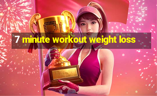 7 minute workout weight loss