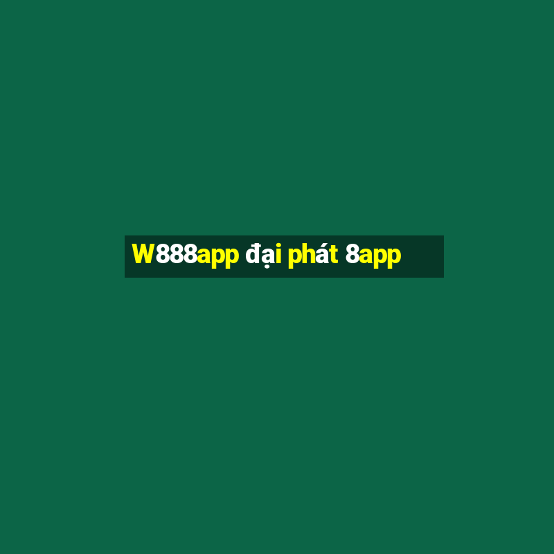 W888app đại phát 8app