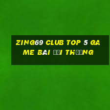 Zing69 Club Top 5 Game Bài Đổi Thưởng