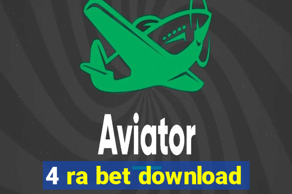 4 ra bet download