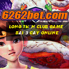 Long Thần Club Game Bài 3 Cây Online