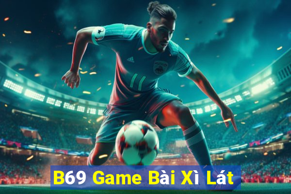 B69 Game Bài Xì Lát