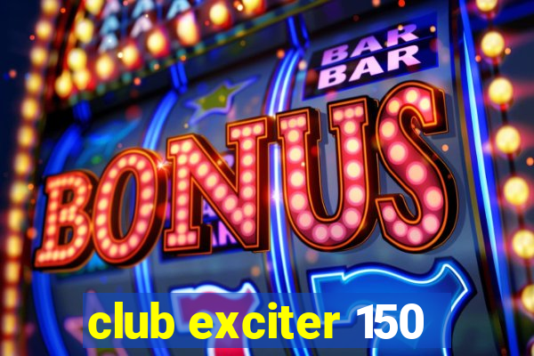 club exciter 150