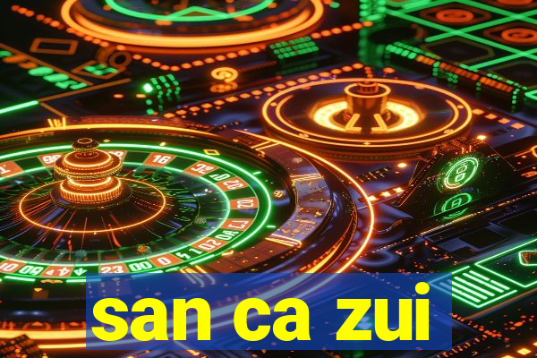 san ca zui