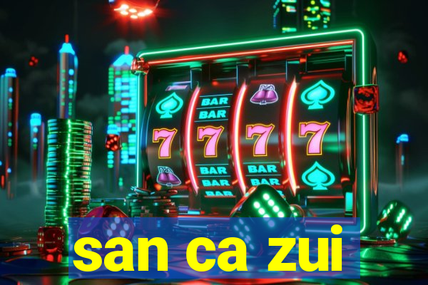 san ca zui