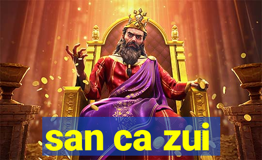 san ca zui