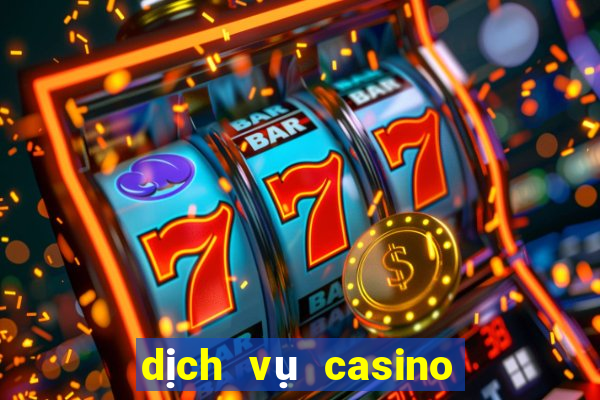 dịch vụ casino là gì