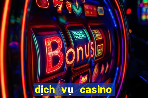 dịch vụ casino là gì