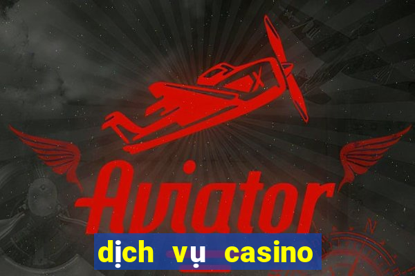 dịch vụ casino là gì