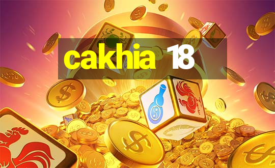 cakhia 18