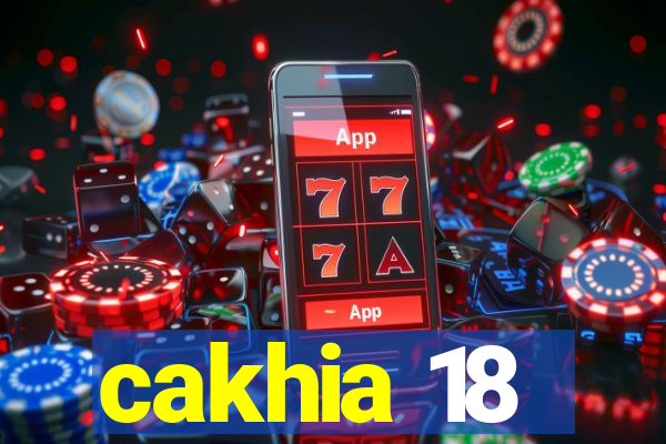 cakhia 18