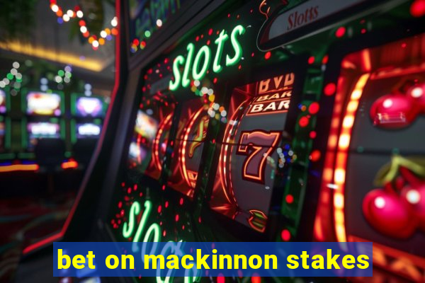 bet on mackinnon stakes