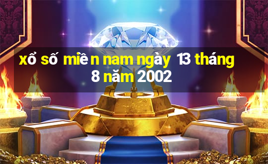 xổ số miền nam ngày 13 tháng 8 năm 2002