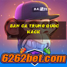 ban ca trung quoc hack