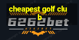 cheapest golf club