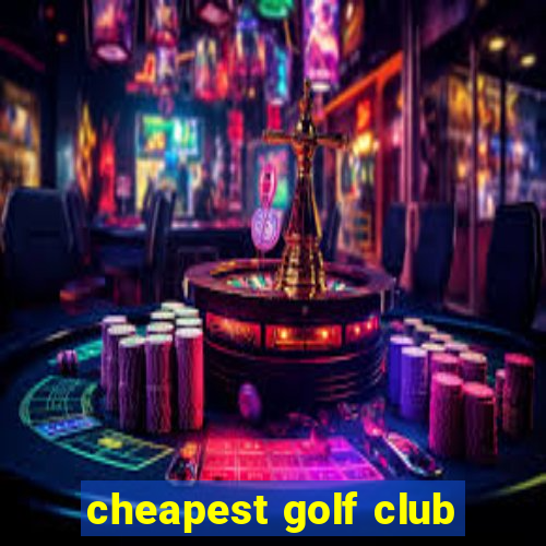 cheapest golf club