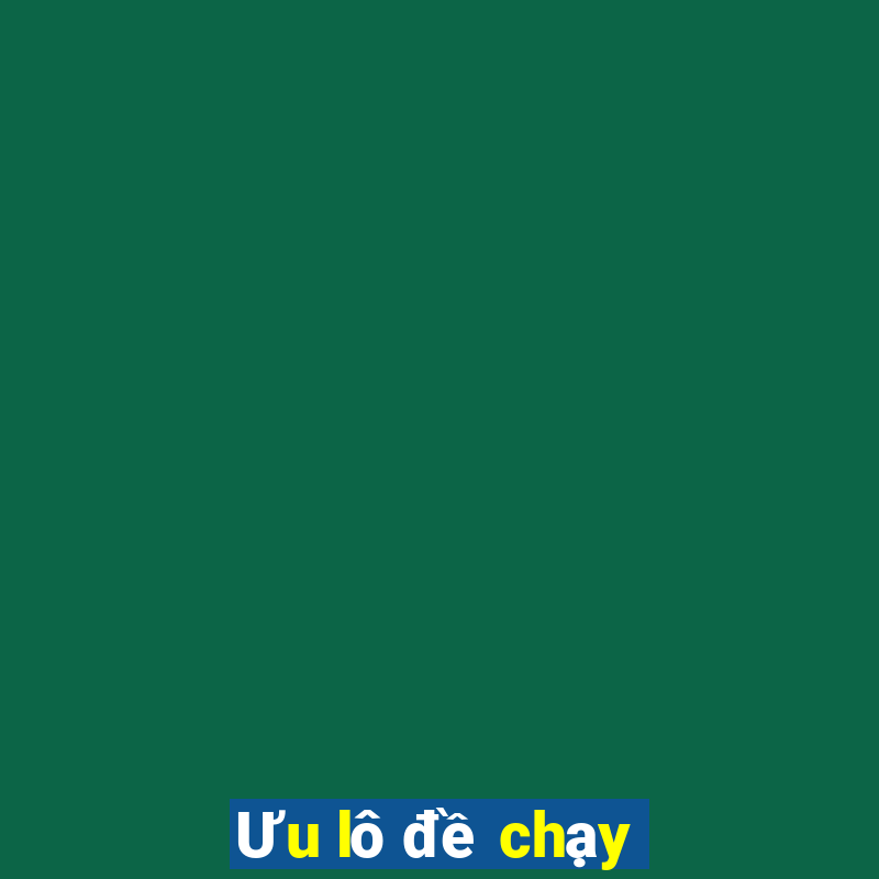 Ưu lô đề chạy