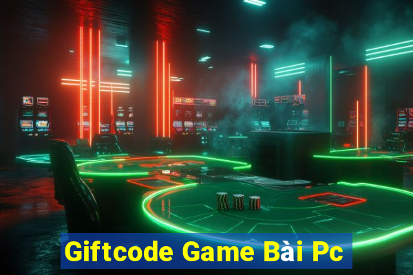 Giftcode Game Bài Pc