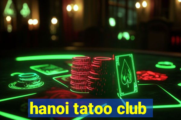 hanoi tatoo club