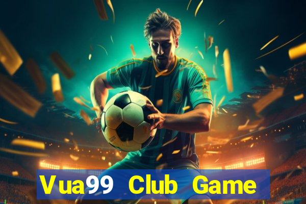 Vua99 Club Game Bài Online Hay