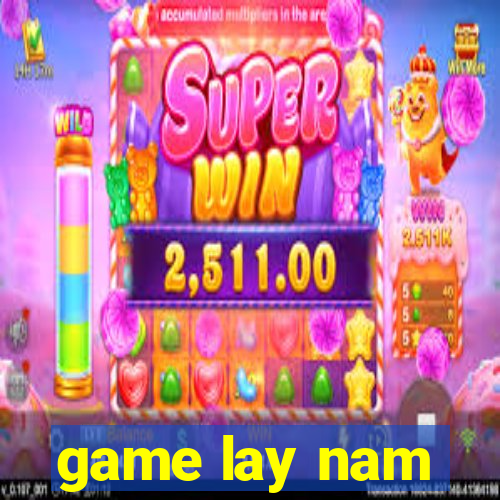 game lay nam