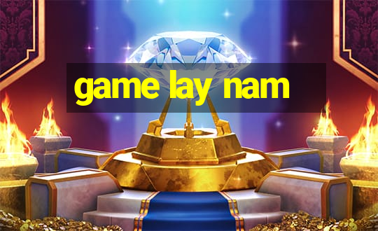 game lay nam