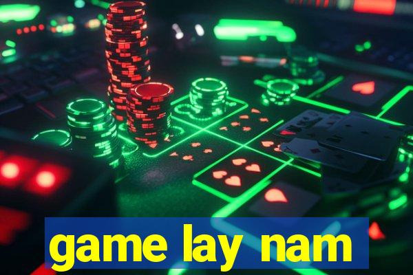 game lay nam