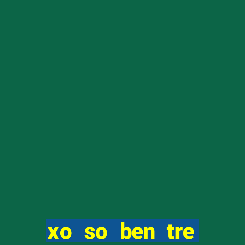 xo so ben tre ngay 15 5