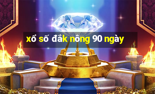 xổ số đắk nông 90 ngày