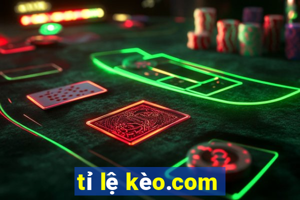 tỉ lệ kèo.com