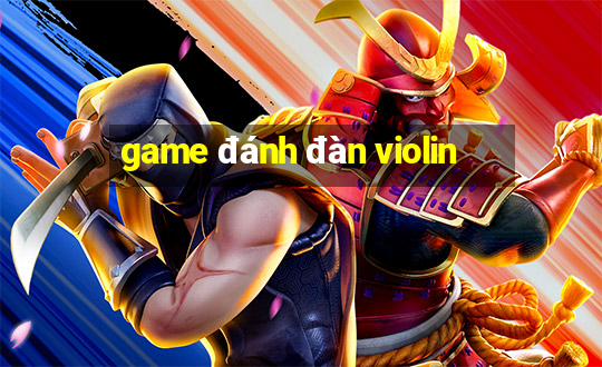 game đánh đàn violin