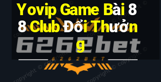 Yovip Game Bài 88 Club Đổi Thưởng