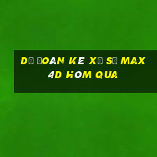 Dự Đoán kê xổ số max 4d Hôm qua