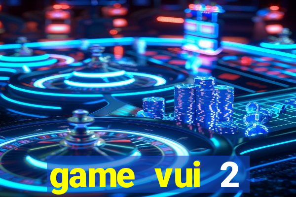 game vui 2 người chơi