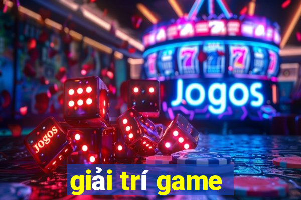 giai tri game