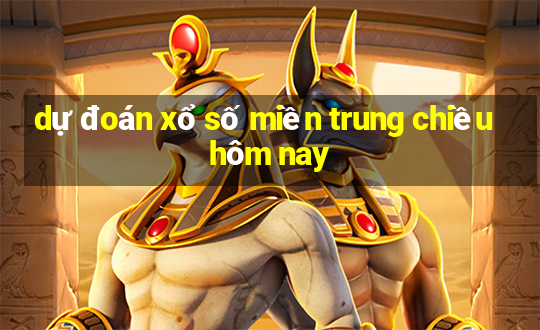 dự đoán xổ số miền trung chiều hôm nay