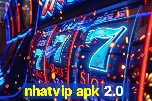 nhatvip apk 2.0